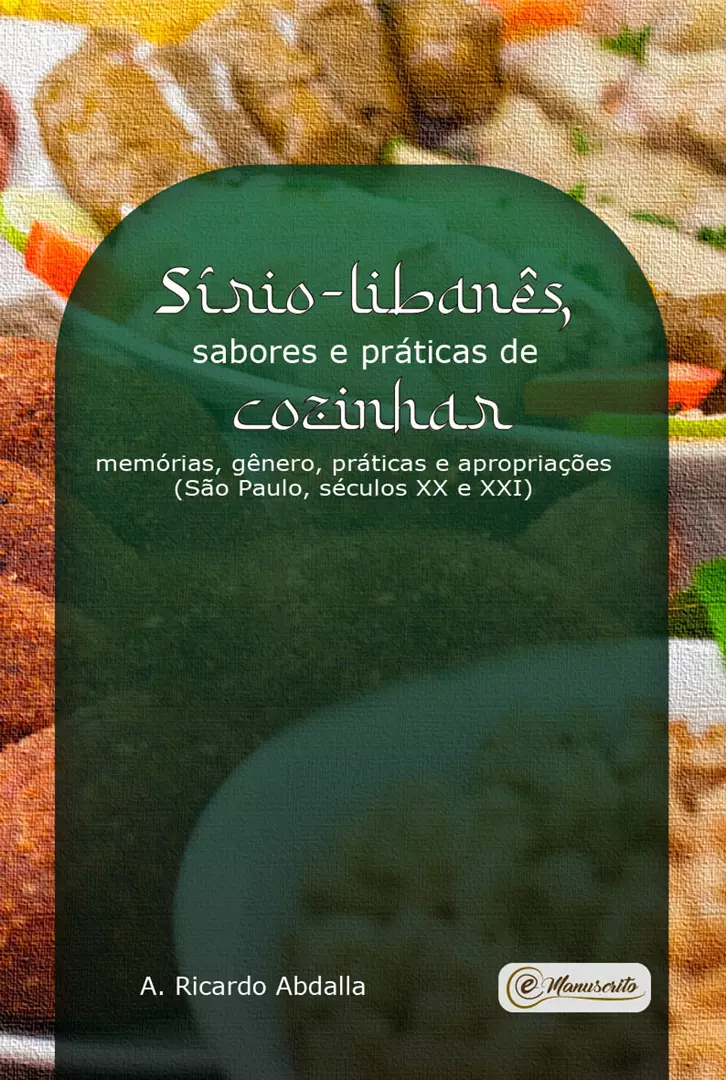 Sírio-libanês, sabores e práticas de cozinhar: memórias, gênero, práticas e apropriações (São Paulo, séculos XX e XXI)